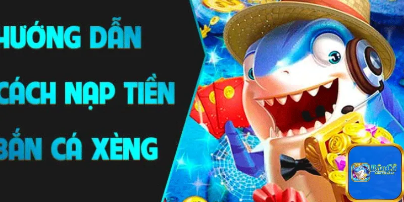 Hướng dẫn nạp tiền vào Bancaxeng